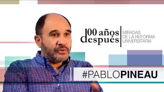 Video 100 Años Después - Pablo Pineau (Accesibilizado en LSA) em Portuguese