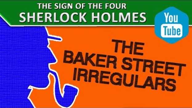 Video 8 The Baker Street Irregulars | "The Sign of the Four" by A. Conan Doyle [Sherlock Holmes] en français