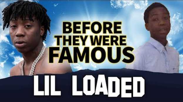 Video Lil Loaded | Before They Were Famous en français