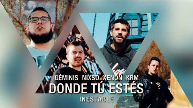 Видео Géminis - Donde tú estés (con Nixso, Xenon y KRM) | #Inestable на русском