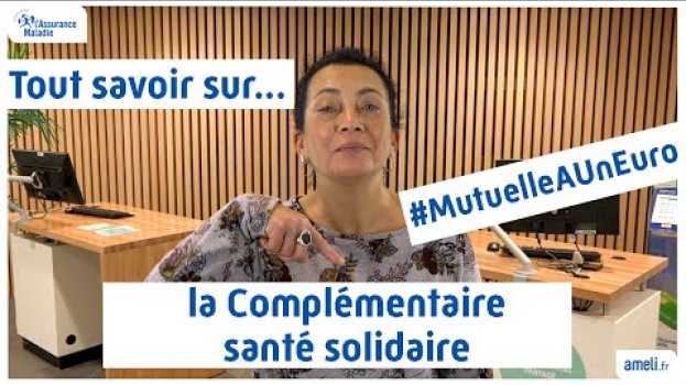 Video Tout savoir sur la Complémentaire santé solidaire en français