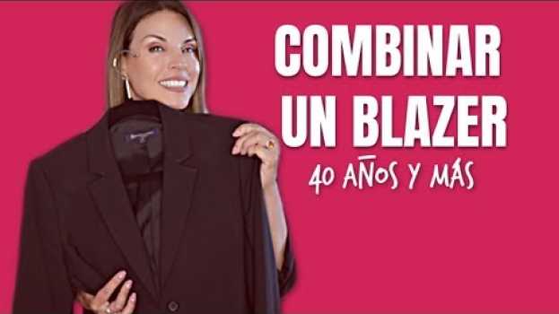 Video Cómo combinar un Blazer | Un blazer varios estilos | 40 años y más em Portuguese