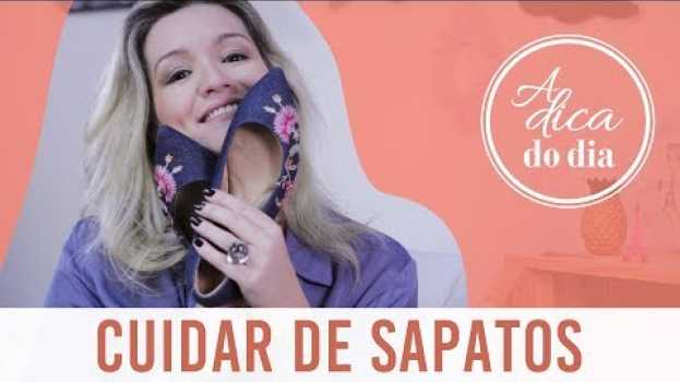 Video COMO CUIDAR E LIMPAR TODOS OS TIPOS DE SAPATOS | FLÁVIA FERRARI en Español