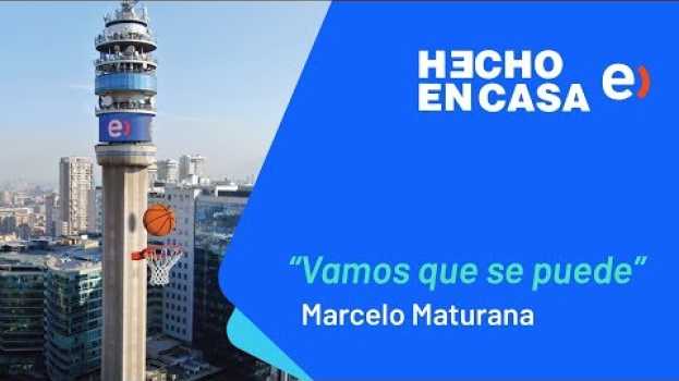 Video "Vamos que se puede" por Marcelo Maturana in English