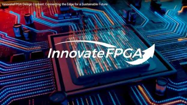 Video InnovateFPGA Design Contest: Connecting the Edge for a Sustainable Future em Portuguese