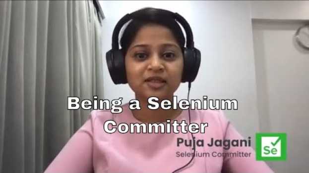 Video Being a Selenium Committer - Puja Jagani explains su italiano