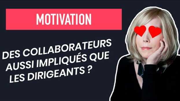 Video Motivation d'équipe, vos collaborateurs peuvent-ils travailler aussi dur que vous ? in English