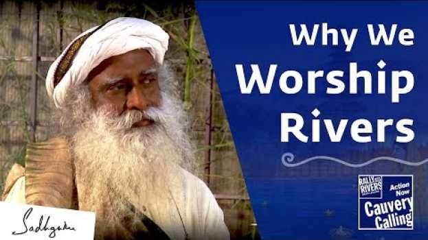 Video Why Rivers Are Worshiped in Indian Culture – Sadhguru in Deutsch