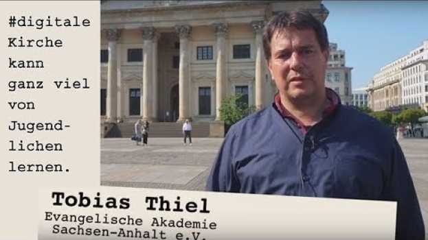 Video Tobias Thiel: "#digitaleKirche kann viel von Jugendlichen lernen." en Español