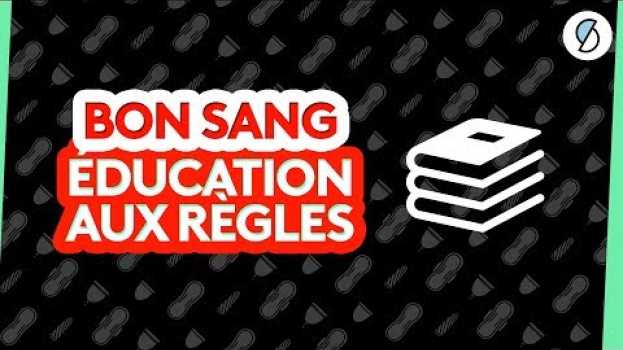 Video Éducation aux règles - Bon Sang #4 in English