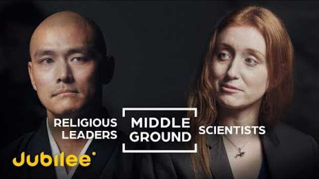 Video Can Scientists and Religious Leaders See Eye to Eye? | Middle Ground su italiano