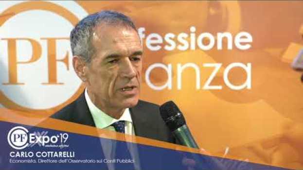 Video PFEXPO '19, Carlo Cottarelli: "Recessione anche autoindotta" in Deutsch