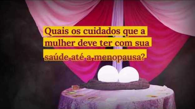 Video Outubro Rosa - Quais cuidados as mulheres devem ter com a saúde até a menopausa? in English