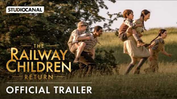 Video THE RAILWAY CHILDREN RETURN - Official Trailer - Sequel starring Sheridan Smith and Jenny Agutter en français