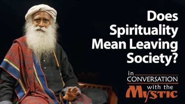 Video Do You Have to Leave Family & Society to be Spiritual? | Suhel Seth with Sadhguru em Portuguese
