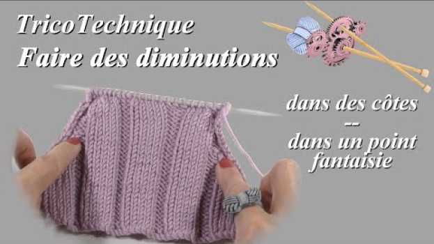 Video Tuto tricot : Diminutions dans un point fantaisie in English