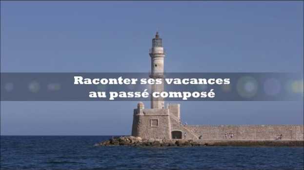 Video 【FLE A2】 Raconter ses vacances au passé composé em Portuguese