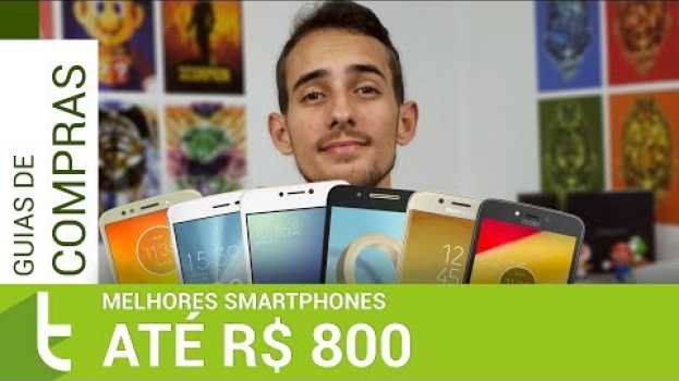 Video TOP 10 melhores smartphones por até R$ 800 para comprar no Brasil in English