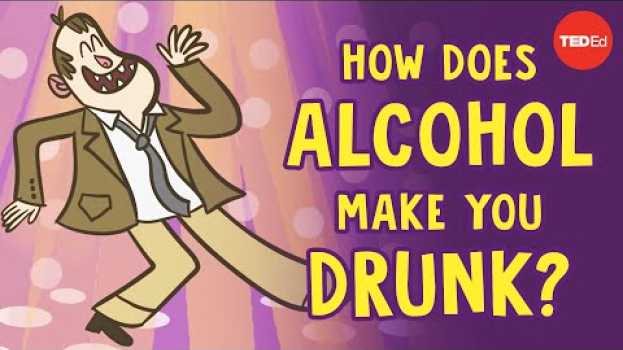 Видео How does alcohol make you drunk? - Judy Grisel на русском