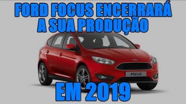 Video Ford Focus encerrará a sua produção em 2019 na Polish