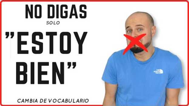 Video ❌ No DIGAS "estoy bien" ❌ | 7 Formas de decir "ESTOY BIEN" en español | How to say I'm good in English