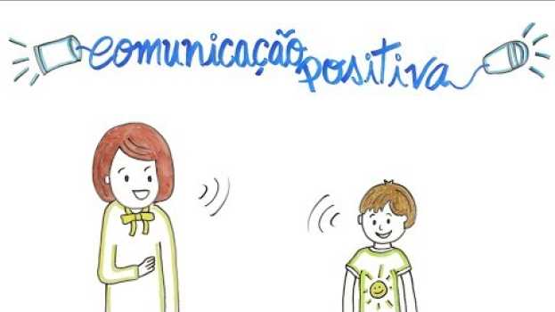 Video Construir uma comunicação positiva com as crianças in English