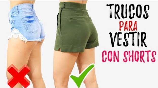 Видео Trucos Para Vestir Con Shorts Lucir Mejor Sin Verte Vulgar 🦄 Bessy Dressy на русском