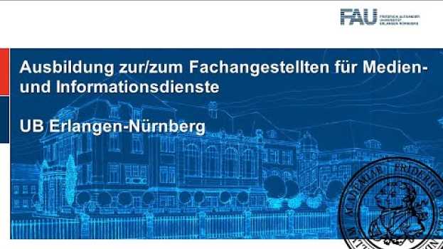 Video Ausbildung zur/zum Fachangestellten für Medien- und Informationsdienste an der UB Erlangen-Nürnberg in Deutsch