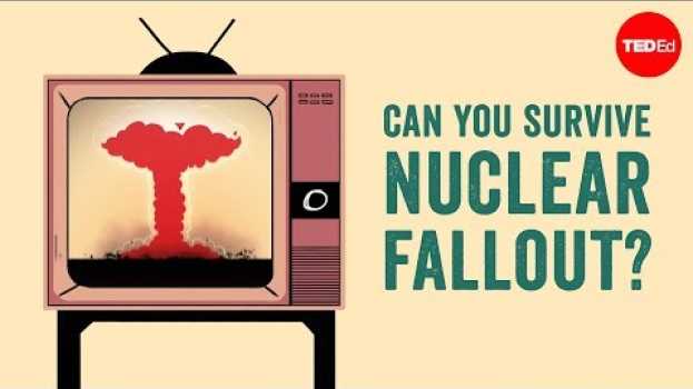 Video Can you survive nuclear fallout? -  Brooke Buddemeier and Jessica S. Wieder em Portuguese