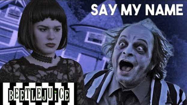 Video Say My Name | Beetlejuice the Musical in Real Life in English