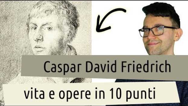 Video Caspar David Friedrich: vita e opere in 10 punti en français