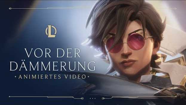 Video Vor der Dämmerung | Animiertes Video zu „Wächter des Lichts 2021“ – League of Legends“ in Deutsch