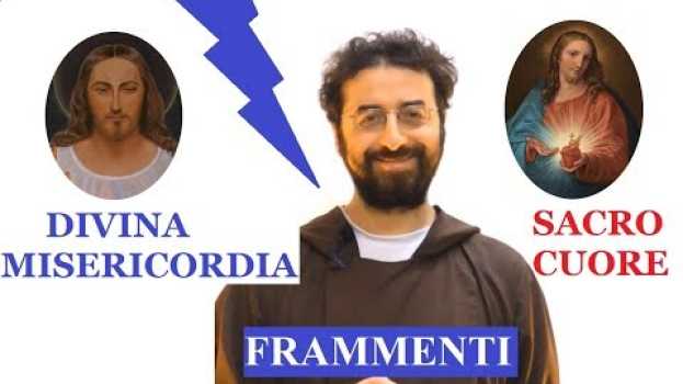 Video [Frammenti#32] Differenze tra Sacro Cuore e Divina Misericordia su italiano