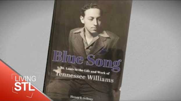 Video Tennessee Williams book "Blue Song" | Living St. Louis em Portuguese