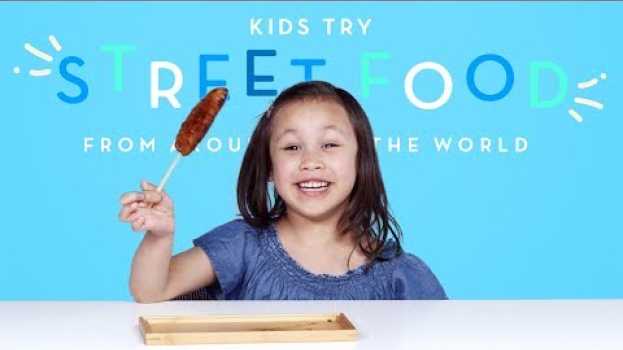 Video Kids Try Street Food from Around the World | Kids Try | HiHo Kids in English