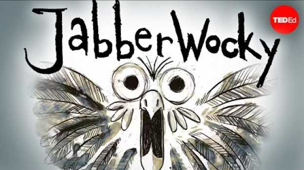 Видео "Jabberwocky": One of literature's best bits of nonsense на русском