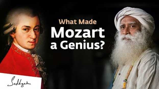 Video What Made Mozart a Genius? | Sadhguru | Wolfgang Amadeus Mozart in Deutsch