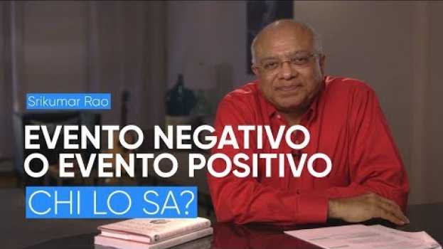 Video Evento Positivo O Evento Negativo? Chi Lo Sa...| La Resilienza Secondo Srikumar Rao em Portuguese