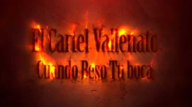 Video El Cartel Vallenato - Cuando Beso Tu Boca (Vídeo oficial 2019) em Portuguese