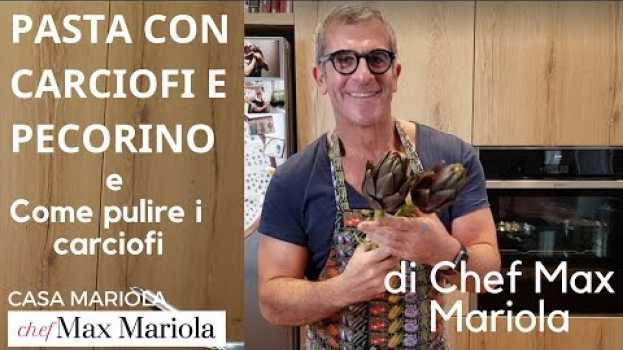Video PASTA CON CARCIOFI E PECORINO  - Chef Max Mariola in English