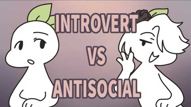 Video Introvert VS Antisocial, Here are the Differences em Portuguese