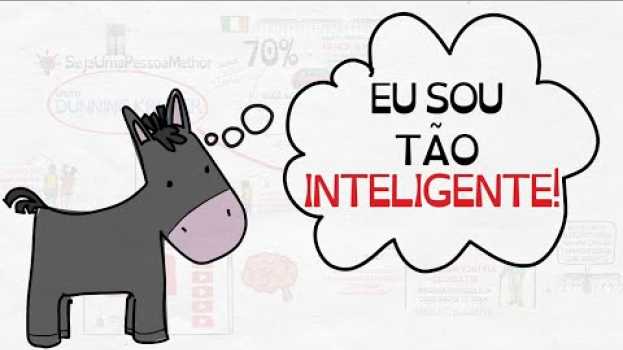 Video Por que os mais BURROS pensam que são os mais INTELIGENTES | Efeito Dunning Kruger | SUPM en Español