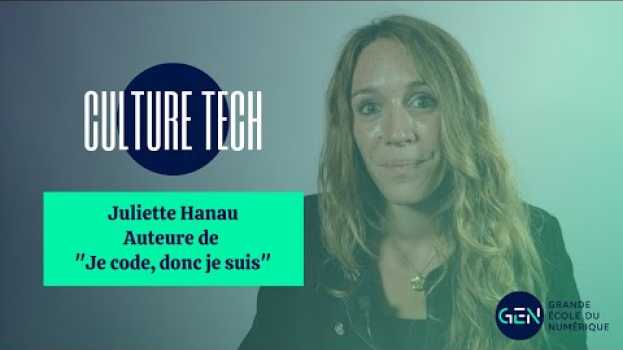 Video CULTURE TECH : "Je code, donc je suis" avec Juliette Hanau, auteure en Español