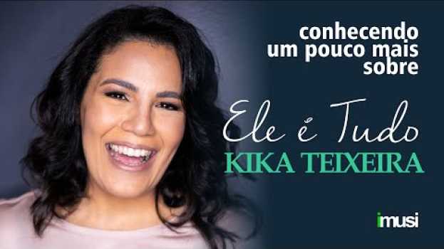 Video Kika Teixeira - Ele é Tudo en français