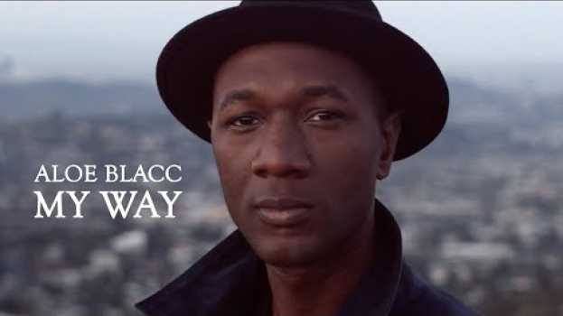Video Aloe Blacc - My Way (Official Music Video) en Español