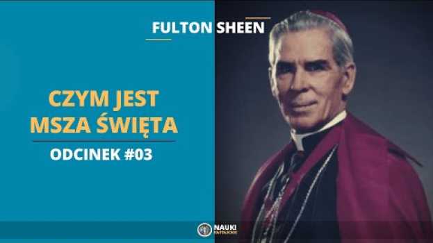 Video Fulton Sheen – Czym jest Msza Święta Odcinek #03 | @NaukiKatolickie em Portuguese