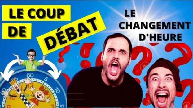 Video Le Coup de Débat - Le changement d'heure ! (LCD #2) in English