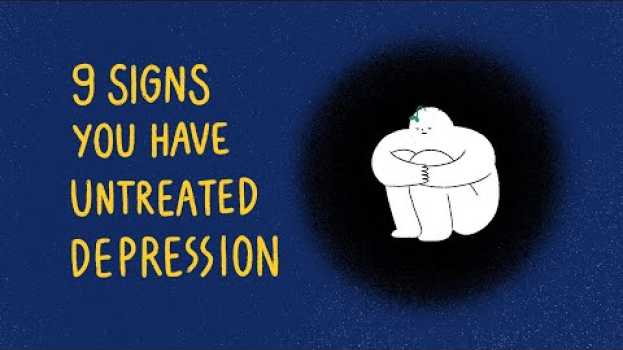 Video 9 Signs You have Untreated Depression su italiano