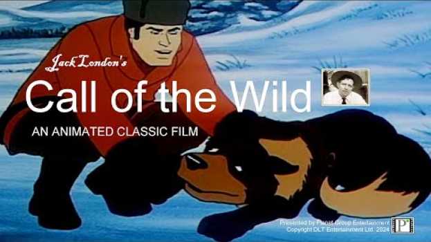 Video CALL OF THE WILD   AN ANIMATED CLASSIC BY JACK LONDON TRAILER 1080 EN su italiano