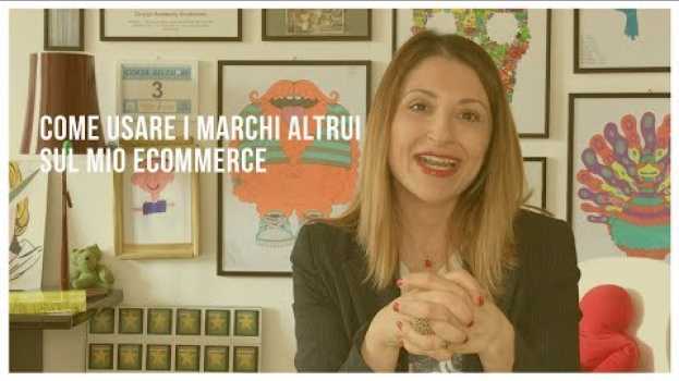 Video Come usare i Marchi altrui sul mio ECommerce em Portuguese